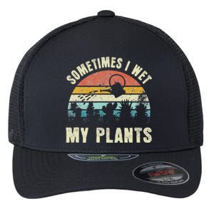 Sometimes I Wet My Plants Funny Hobby Gardening Flexfit Unipanel Trucker Cap