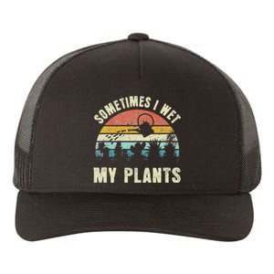 Sometimes I Wet My Plants Funny Hobby Gardening Yupoong Adult 5-Panel Trucker Hat