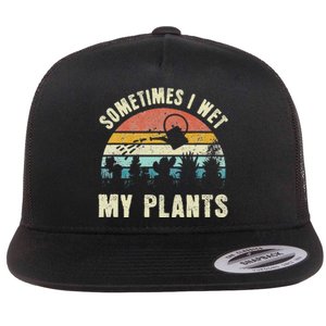 Sometimes I Wet My Plants Funny Hobby Gardening Flat Bill Trucker Hat