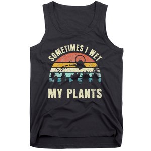 Sometimes I Wet My Plants Funny Hobby Gardening Tank Top