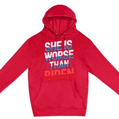 She Is Worse Than Biden Pro Trump Anti Biden Harris 2024 Premium Pullover Hoodie