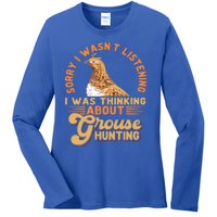 Sorry I Wasnt Listening I Was Thinking About Grouse Hunting Funny Gift Ladies Long Sleeve Shirt