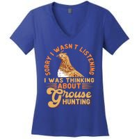 Sorry I Wasnt Listening I Was Thinking About Grouse Hunting Funny Gift Women's V-Neck T-Shirt