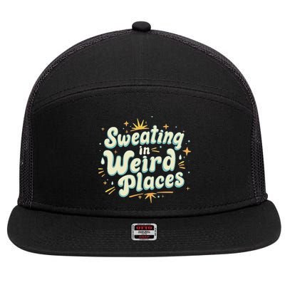 Sweating In Weird Place Funny Embarrassing 7 Panel Mesh Trucker Snapback Hat