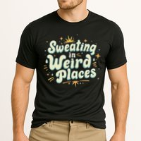 Sweating In Weird Place Funny Embarrassing Performance Shirt