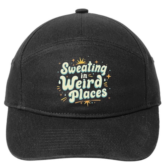 Sweating In Weird Place Funny Embarrassing 7-Panel Snapback Hat