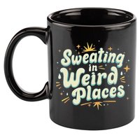 Sweating In Weird Place Funny Embarrassing 11oz C Handle Ceramic Mug