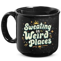Sweating In Weird Place Funny Embarrassing 15oz Campfire Ceramic Mug