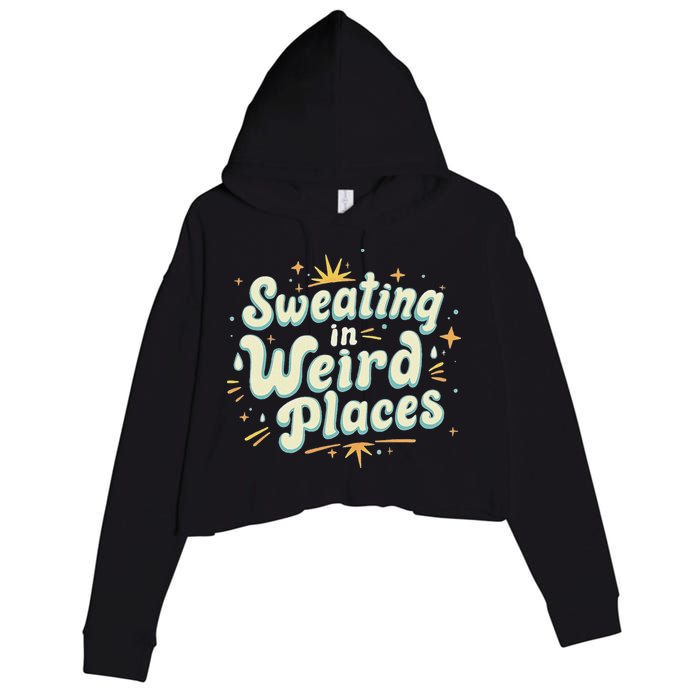 Sweating In Weird Place Funny Embarrassing Crop Fleece Hoodie