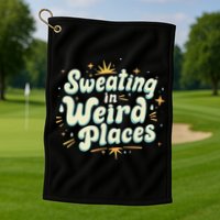 Sweating In Weird Place Funny Embarrassing Golf Towel