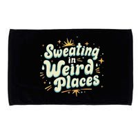 Sweating In Weird Place Funny Embarrassing Microfiber Hand Towel