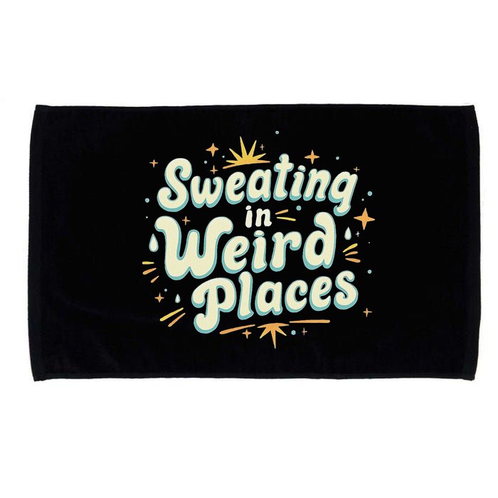 Sweating In Weird Place Funny Embarrassing Microfiber Hand Towel
