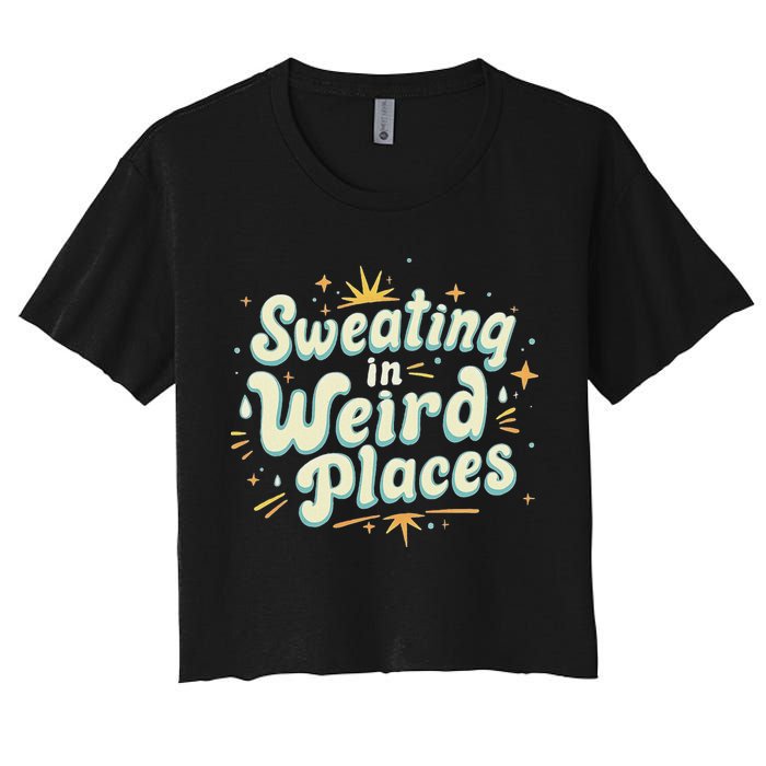 Sweating In Weird Place Funny Embarrassing Crop Top