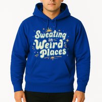 Sweating In Weird Place Funny Embarrassing Hoodie