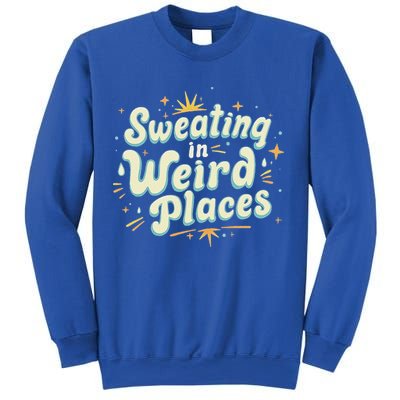 Sweating In Weird Place Funny Embarrassing Sweatshirt