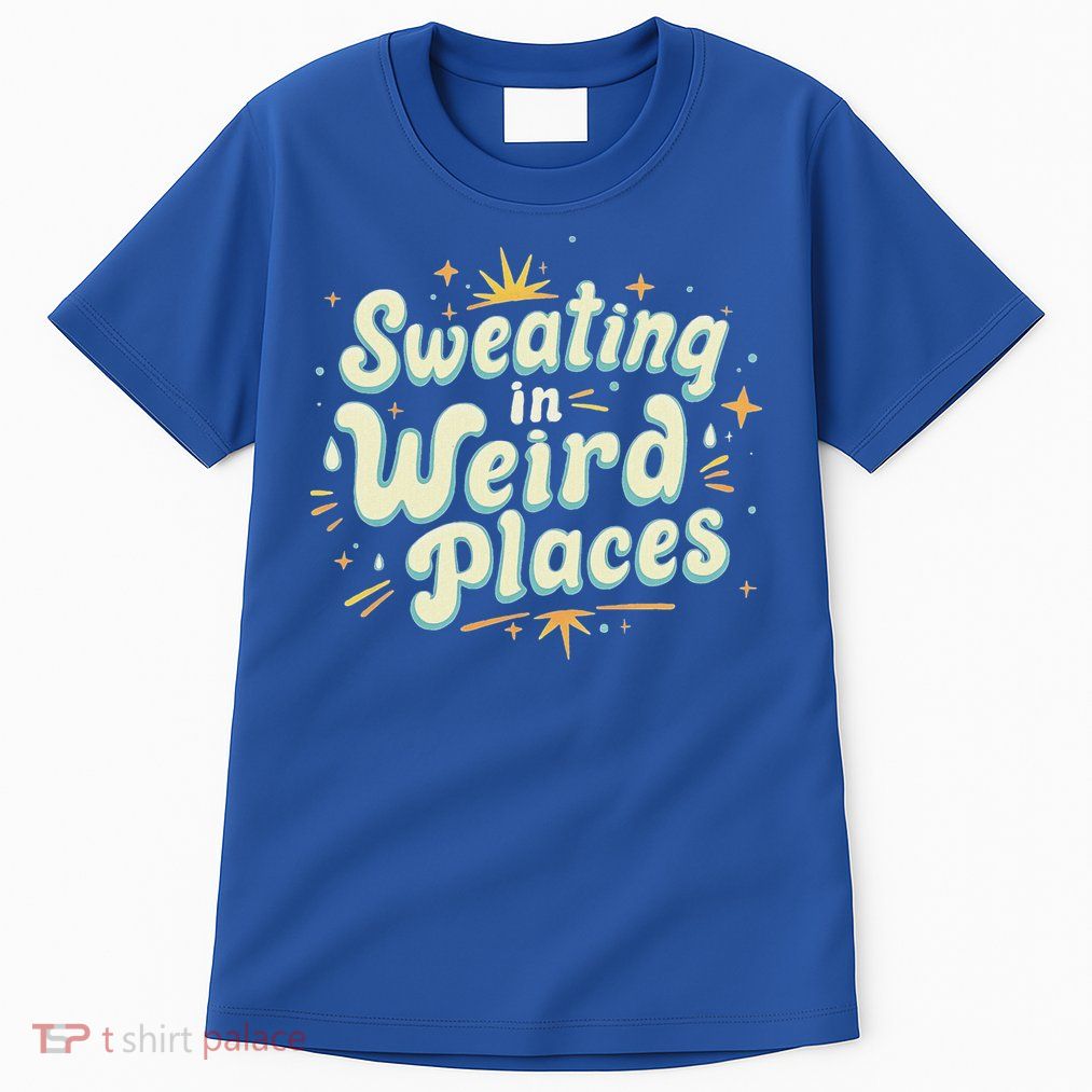 Sweating In Weird Place Funny Embarrassing Tall T-Shirt