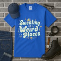 Sweating In Weird Place Funny Embarrassing Tall T-Shirt