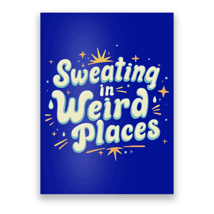 Sweating In Weird Place Funny Embarrassing Poster