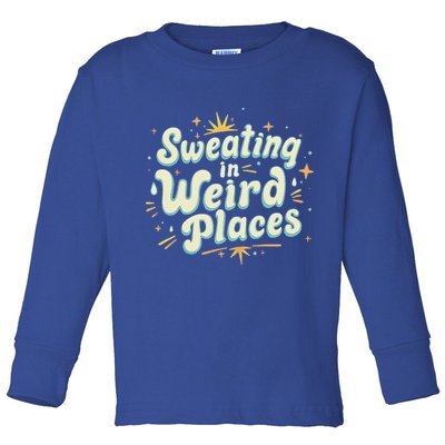 Sweating In Weird Place Funny Embarrassing Toddler Long Sleeve Shirt