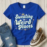 Sweating In Weird Place Funny Embarrassing Womens T-Shirt