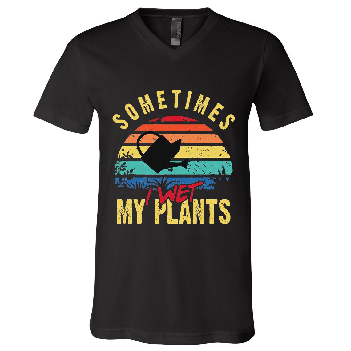 Sometimes I Wet My Plants Gardener Gardening Plant Grower V-Neck T-Shirt