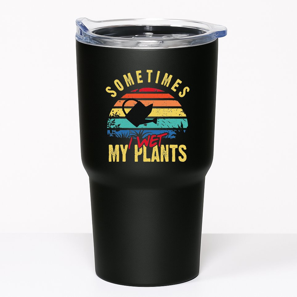 Sometimes I Wet My Plants Gardener Gardening Plant Grower Tumbler