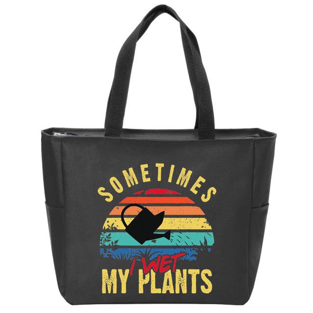 Sometimes I Wet My Plants Gardener Gardening Plant Grower Zip Tote Bag