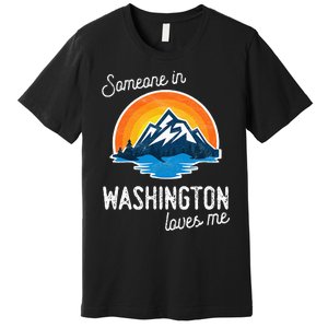 Someone In Washington Loves Me Premium T-Shirt