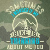 Sometimes I Wonder If My Bike Is Thinking About Me Too Legacy Tie Dye Trucker Hat