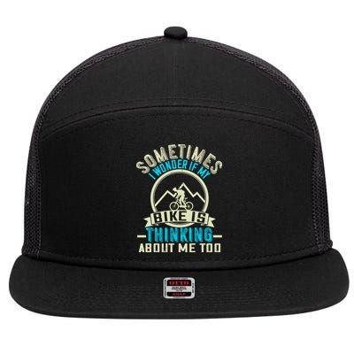 Sometimes I Wonder If My Bike Is Thinking About Me Too 7 Panel Mesh Trucker Snapback Hat