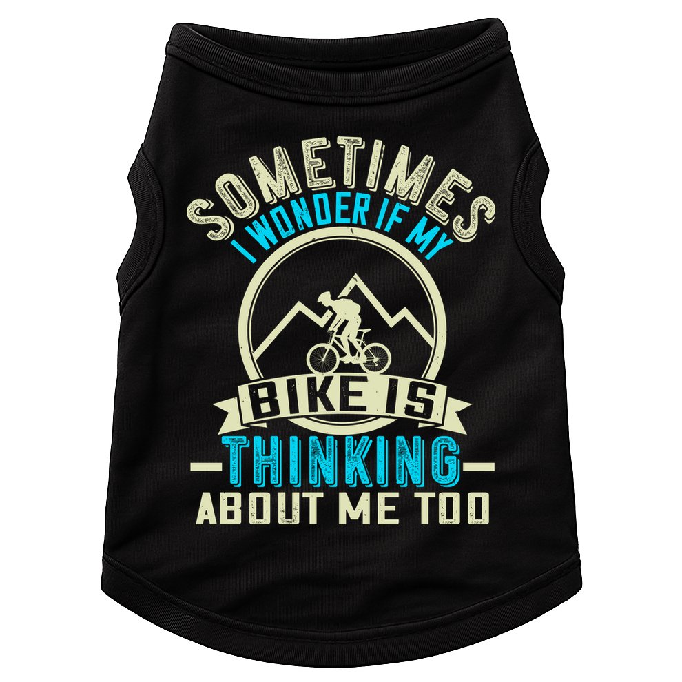 Sometimes I Wonder If My Bike Is Thinking About Me Too Doggie Tank