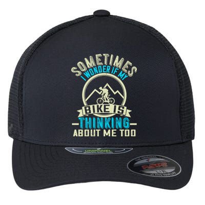 Sometimes I Wonder If My Bike Is Thinking About Me Too Flexfit Unipanel Trucker Cap