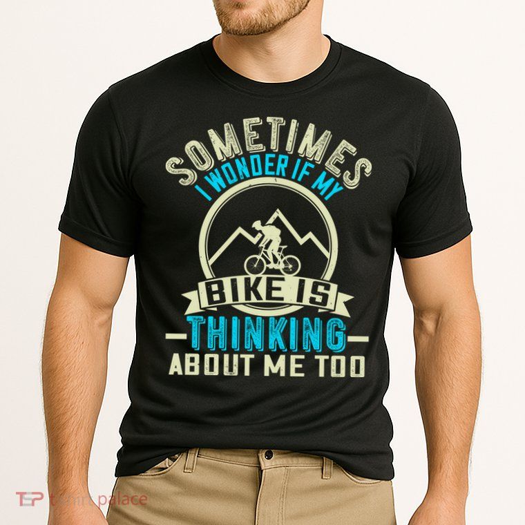 Sometimes I Wonder If My Bike Is Thinking About Me Too Performance Shirt