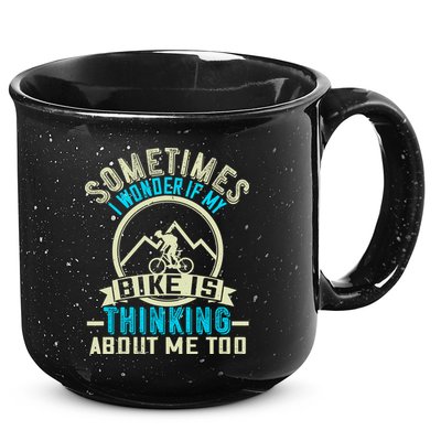Sometimes I Wonder If My Bike Is Thinking About Me Too 15oz Campfire Ceramic Mug