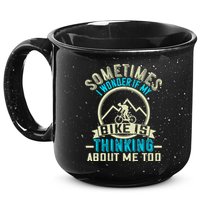 Sometimes I Wonder If My Bike Is Thinking About Me Too 15oz Campfire Ceramic Mug