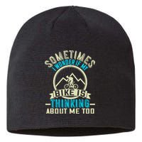 Sometimes I Wonder If My Bike Is Thinking About Me Too Sustainable Beanie