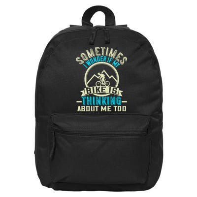 Sometimes I Wonder If My Bike Is Thinking About Me Too 16 in Basic Backpack