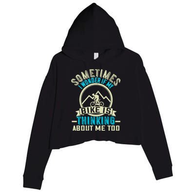 Sometimes I Wonder If My Bike Is Thinking About Me Too Crop Fleece Hoodie