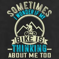 Sometimes I Wonder If My Bike Is Thinking About Me Too Golf Towel