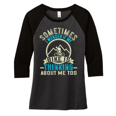 Sometimes I Wonder If My Bike Is Thinking About Me Too Women's Tri-Blend 3/4-Sleeve Raglan Shirt