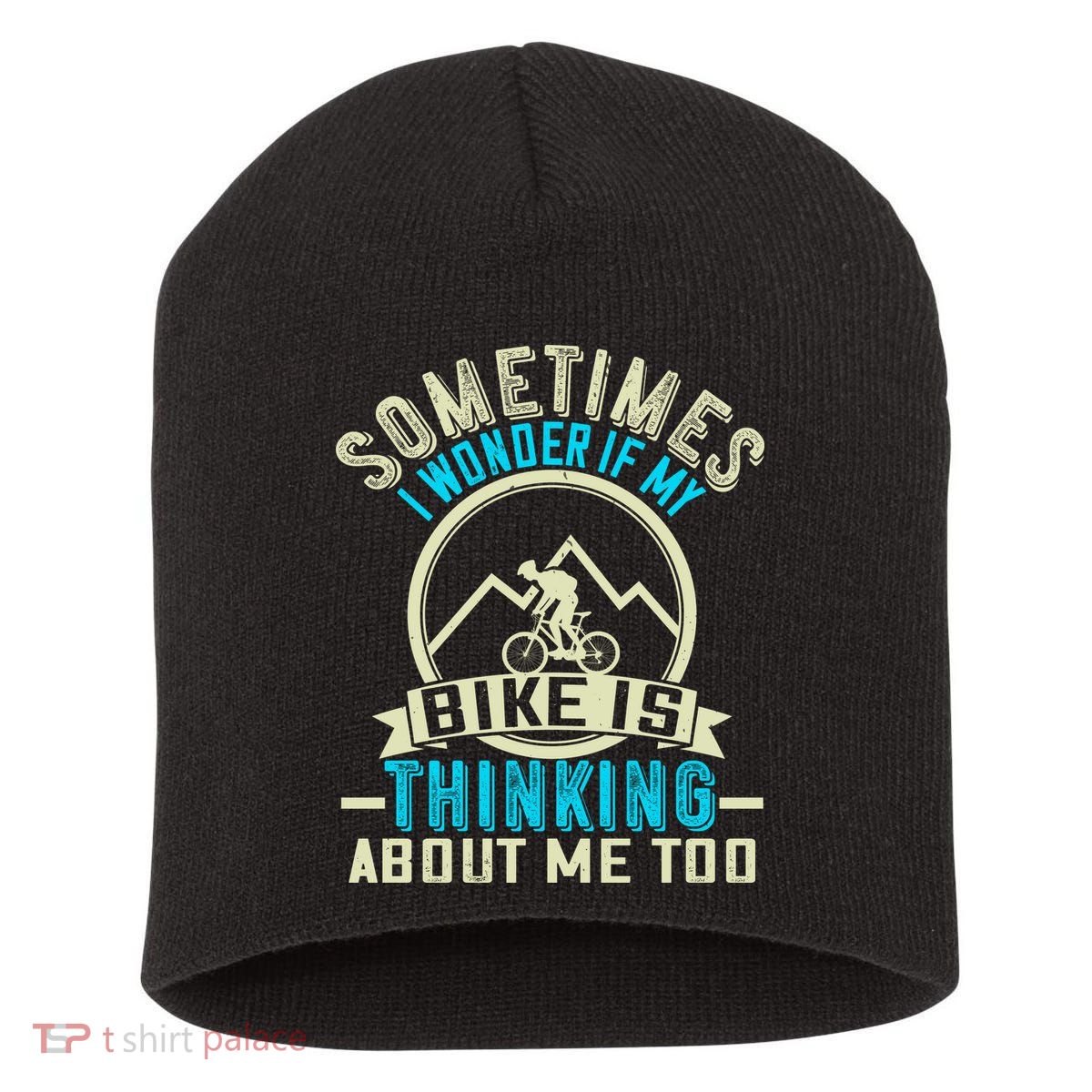 Sometimes I Wonder If My Bike Is Thinking About Me Too Short Acrylic Beanie
