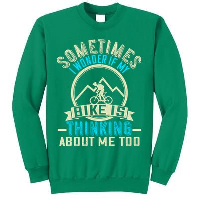 Sometimes I Wonder If My Bike Is Thinking About Me Too Sweatshirt