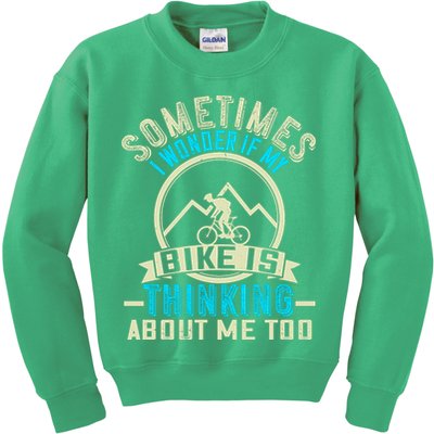 Sometimes I Wonder If My Bike Is Thinking About Me Too Kids Sweatshirt