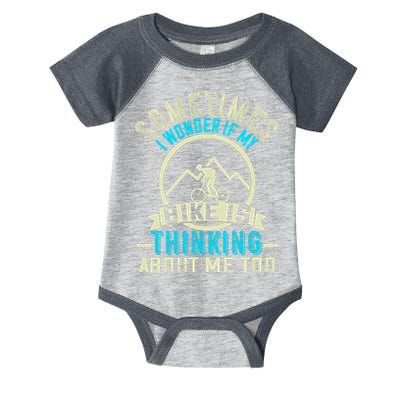 Sometimes I Wonder If My Bike Is Thinking About Me Too Infant Baby Jersey Bodysuit