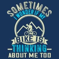 Sometimes I Wonder If My Bike Is Thinking About Me Too Infant Baby Jersey Bodysuit