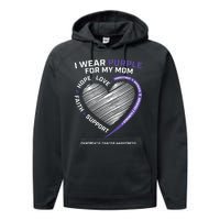 Support I Wear Purple For My Mom Pancreatic Cancer Awareness Performance Fleece Hoodie