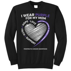 Support I Wear Purple For My Mom Pancreatic Cancer Awareness Tall Sweatshirt