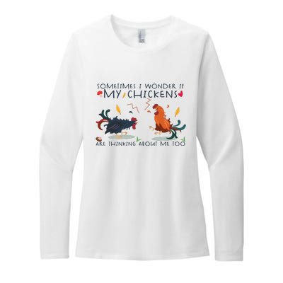 Sometimes I Wonder If My Chickens Are Thinking About Me Too Womens CVC Long Sleeve Shirt