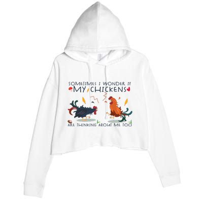 Sometimes I Wonder If My Chickens Are Thinking About Me Too Crop Fleece Hoodie