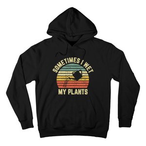 Sometimes I Wet My Plants Funny Gardening Hoodie